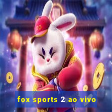 fox sports 2 ao vivo